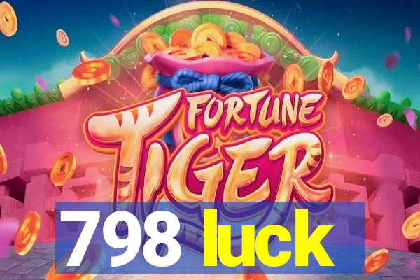 798 luck